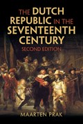 The Dutch Republic in the Seventeenth Century | TheNetherlands)Prak Maarten(UniversiteitUtrecht | 