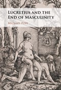 Lucretius and the End of Masculinity | Utah)Pope Michael(BrighamYoungUniversity | 