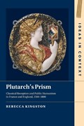Plutarch's Prism | Rebecca (University of Toronto) Kingston | 