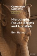 Hieroglyphs, Pseudo-Scripts and Alphabets | Ben (Universiteit Leiden) Haring | 