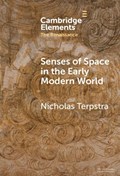 Senses of Space in the Early Modern World | Nicholas (University of Toronto) Terpstra | 