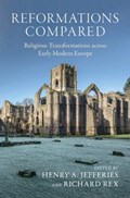 Reformations Compared | Henry A. (Ulster University) Jefferies ; Richard (University of Cambridge) Rex | 