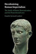 Decolonizing Roman Imperialism | UniversityofLondon)Lambert DanielleHyeonah(RoyalHolloway | 