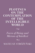 Plotinus on the Contemplation of the Intelligible World | Poland)Strozynski Mateusz(Uniwersytetim.AdamaMickiewiczawPoznaniu | 