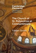 The Church of St. Polyeuktos at Constantinople | Fabian (University of Freiburg) Stroth | 