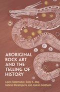 Aboriginal Rock Art and the Telling of History | Laura Rademaker ; Sally K. May ; Gabriel Maralngurra ; Joakim Goldhahn | 