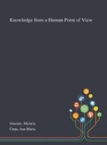 Knowledge From a Human Point of View | Michela Massimi ; Ana-Maria Cre?u | 