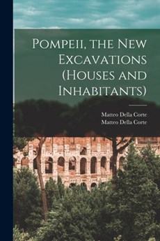 Pompeii, the New Excavations (houses and Inhabitants)