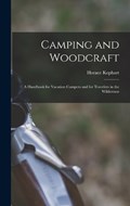 Camping and Woodcraft; a Handbook for Vacation Campers and for Travelers in the Wilderness | Horace Kephart | 