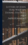 Letters of John Huss Written During His Exile and Imprisonment | Jan Hus | 