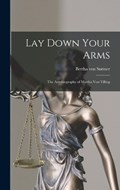 Lay Down Your Arms: The Autobiography of Martha von Tilling | Suttner Bertha Von | 
