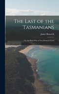 The Last of the Tasmanians | James Bonwick | 