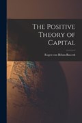 The Positive Theory of Capital | Eugen Von Bohm-Bawerk | 