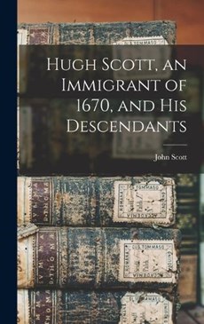 Hugh Scott, an Immigrant of 1670, and his Descendants