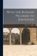 With the Russian Pilgrims to Jerusalem | Stephen Graham | 