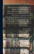 Memoir of Col. Joshua Fry, Sometime Professor in William and Mary College, Virginia, and Washington's Senior in Command of Virginia Forces, 1754, etc. | Philip Slaughter | 