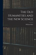 The Old Humanities and the New Science | William Osler | 