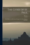 The Cities of St. Paul: Their Influence on his Life and Thought: the Cities of Eastern Asia Minor | Ramsay | 