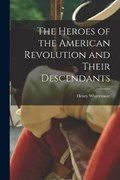 The Heroes of the American Revolution and Their Descendants | Henry Whittemore | 