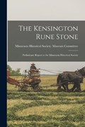 The Kensington Rune Stone: Preliminary Report to the Minnesota Historical Society | Minnesota Historical Society Museum | 