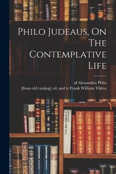Philo Judeaus, On The Contemplative Life