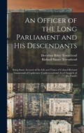 An Officer of the Long Parliament and His Descendants | Richard Baxter Townshend ; Dorothea Baker Townshend | 