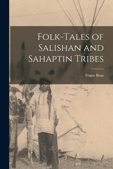 Folk-tales of Salishan and Sahaptin Tribes