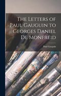 The Letters of Paul Gauguin to Georges Daniel De Monfreid | Paul Gauguin | 