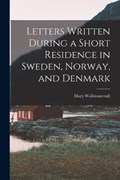 Letters Written During a Short Residence in Sweden, Norway, and Denmark | Mary Wollstonecraft | 