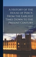 A History of the House of Percy, From the Earliest Times Down to the Present Century; Volume 2 | Gerald Brenan | 