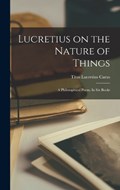 Lucretius on the Nature of Things | Lucretius Carus Titus | 