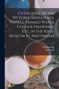 Catalogue of the Pictures, Miniatures, Pastels, Framed Water Colour Drawings, Etc. in the Rijks-Museum at Amsterdam | Rijksmuseum ; Riemsdijk | 
