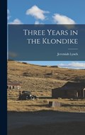 Three Years in the Klondike | Jeremiah Lynch | 