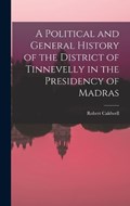 A Political and General History of the District of Tinnevelly in the Presidency of Madras | Robert Caldwell | 