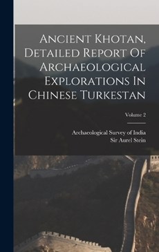 Ancient Khotan, Detailed Report Of Archaeological Explorations In Chinese Turkestan; Volume 2