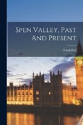 Spen Valley, Past And Present | Frank Peel | 