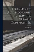 Louis Spohr's Autobiography, Tr. From the German. Copyright Ed | Louis Spohr | 