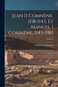 Jean II Comnène, 1118-1143, Et Manuel I Comnène, 1143-1180; Volume 2 | Ferdinand Chalandon | 