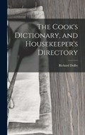The Cook's Dictionary, and Housekeeper's Directory | Richard Dolby | 