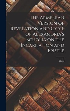 The Armenian Version of Revelation and Cyril of Alexandria's Scholia on the Incarnation and Epistle