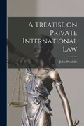 A Treatise on Private International Law | John Westlake | 
