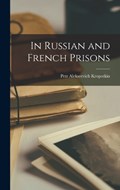 In Russian and French Prisons | Petr Alekseevich Kropotkin | 