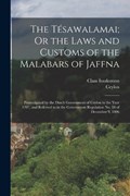 The Tésawalamai; Or the Laws and Customs of the Malabars of Jaffna | Ceylon ; Claas Isaakszoon | 