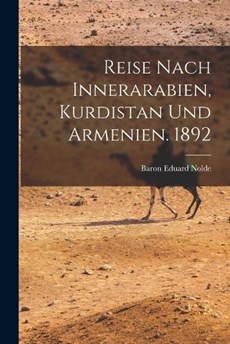 Reise Nach Innerarabien, Kurdistan und Armenien. 1892