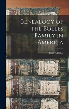 Genealogy of the Bolles Family in America