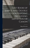 Text-book of Simple and Double Counterpoint Including Imitation or Canon | Hugo Riemann | 