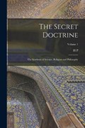The Secret Doctrine; the Synthesis of Science, Religion and Philosophy; Volume 1 | H. P. 1831-1891 Blavatsky | 