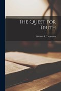 The Quest for Truth | Silvanus P Thompson | 