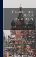 Through the Russian Revolution | Claude Anet | 