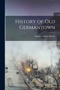History of old Germantown | Naaman Henry 1867- [From Old Keyser | 